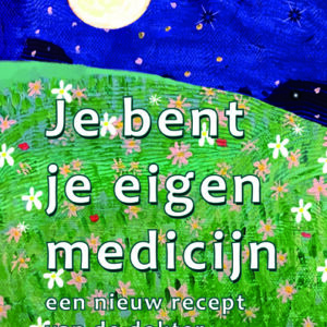 Je bent je eigen medicijn
